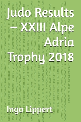 Cover of Judo Results - XXIII Alpe Adria Trophy 2018