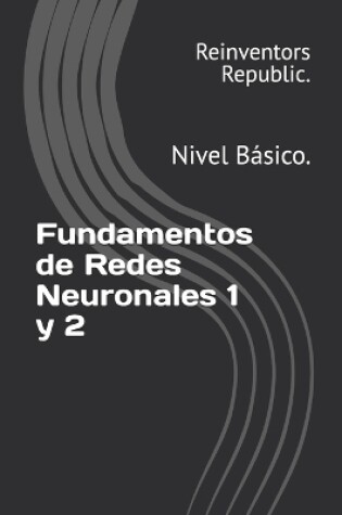 Cover of Fundamentos de Redes Neuronales 1 y 2