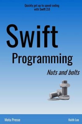 Cover of Swift Programming Nuts and Bolts