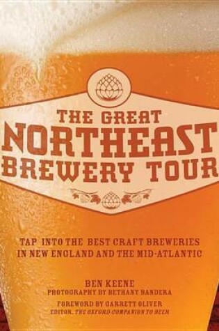 Cover of Great Northeast Brewery Tour, The: Tap Into the Best Craft Breweries in New England and the Mid-Atlantic