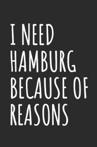 Cover of I Need Hamburg Because Of Reasons