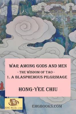 Book cover for War among Gods and Men -- The Wisdom of Tao--1. A Blasphemous Pilgrimage