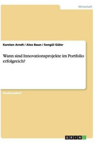 Cover of Wann sind Innovationsprojekte im Portfolio erfolgreich?