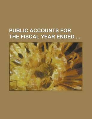 Book cover for Public Accounts for the Fiscal Year Ended