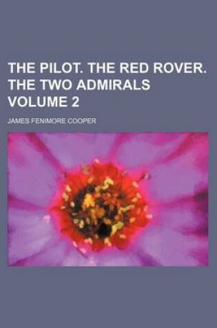 Cover of The Pilot. the Red Rover. the Two Admirals Volume 2