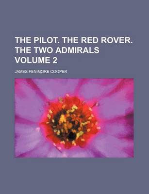 Book cover for The Pilot. the Red Rover. the Two Admirals Volume 2