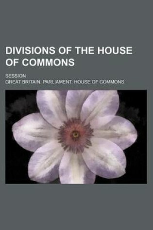 Cover of Divisions of the House of Commons; Session