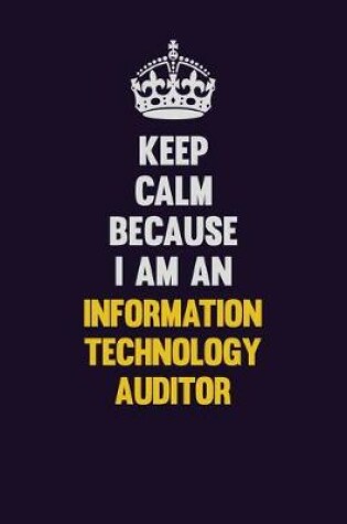 Cover of Keep calm Because I Am An Information Technology Auditor