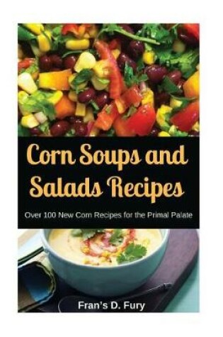 Cover of Corn Soups and Salads Recipes