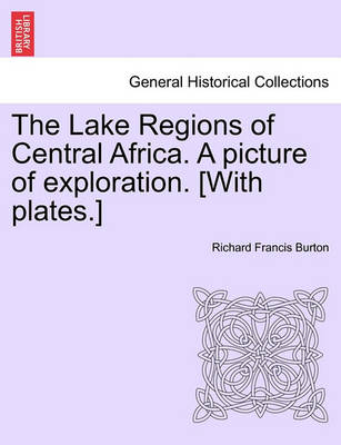 Book cover for The Lake Regions of Central Africa. a Picture of Exploration. [With Plates.] Vol. I.