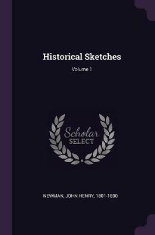 Cover of Historical Sketches; Volume 1
