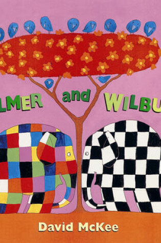 Cover of Elmer And Wilbur