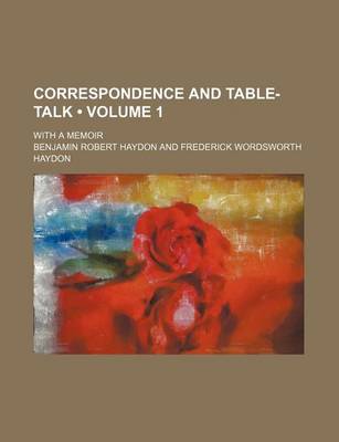 Book cover for Correspondence and Table-Talk (Volume 1); With a Memoir