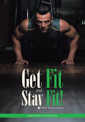 Book cover for Get Fit and Stay Fit! Men's Exercise Journal