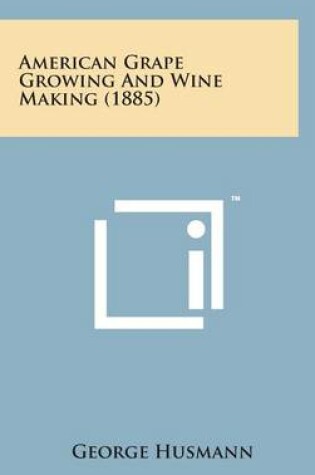 Cover of American Grape Growing and Wine Making (1885)