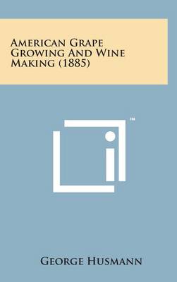 Book cover for American Grape Growing and Wine Making (1885)