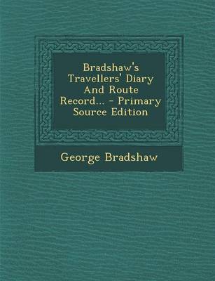 Book cover for Bradshaw's Travellers' Diary and Route Record... - Primary Source Edition