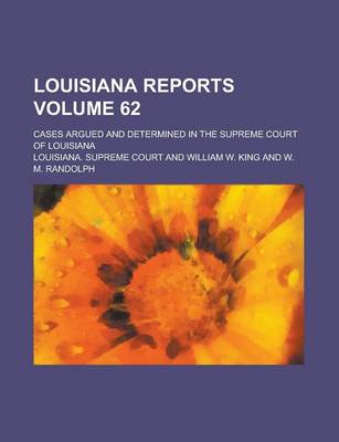 Book cover for Louisiana Reports; Cases Argued and Determined in the Supreme Court of Louisiana Volume 62