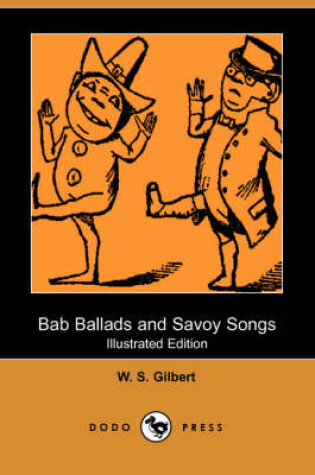 Cover of Bab Ballads and Savoy Songs(Dodo Press)