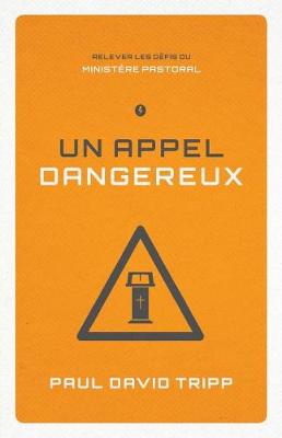 Book cover for Un Appel Dangereux (Confronting the Unique Challenges of Pastoral Ministry)