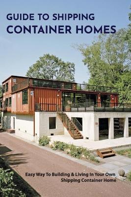 Cover of Guide To Shipping Container Homes