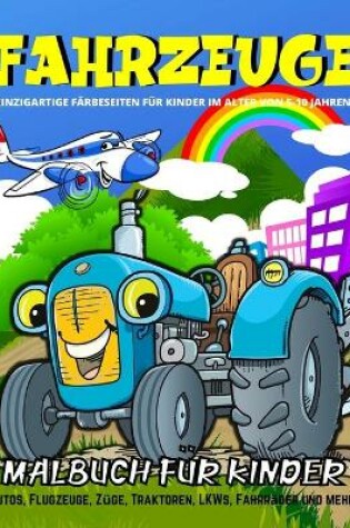 Cover of Fahrzeuge Malbuch Für Kinder Im Alter Von 4-8 Jahren