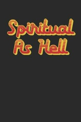 Cover of Spiritual as Hell