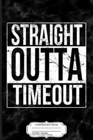 Cover of Kids Distressed Straight Outta Timeout Funny Boys Girls Composition Notebook