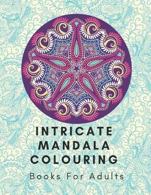 Cover of Intricate Mandala Colouring Books for Adults