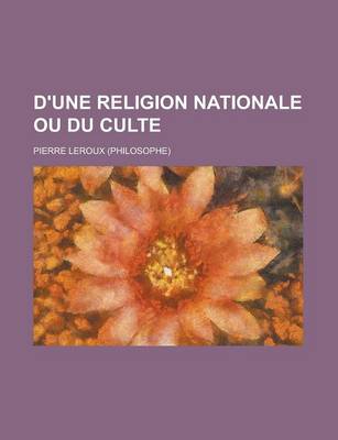 Book cover for D'Une Religion Nationale Ou Du Culte