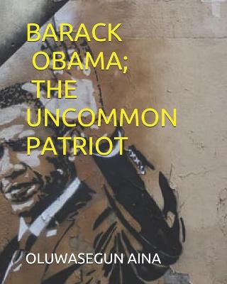 Book cover for Barack Obama; The Uncommon Patriot