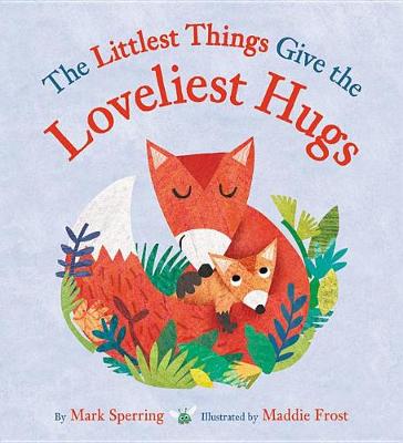 Book cover for The Littlest Things Give the Loveliest Hugs