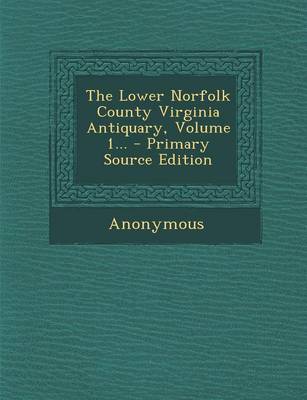 Book cover for The Lower Norfolk County Virginia Antiquary, Volume 1...