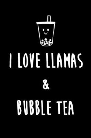 Cover of I love llamas & Bubble Tea