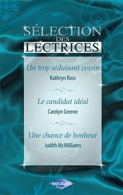 Book cover for Un Trop Seduisant Voisin - Le Candidat Ideal - Une Chance de Bonheur (Harlequin)
