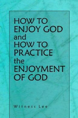 Cover of How to Enjoy God and How to Practice the Enjoyment of God