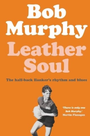 Cover of Leather Soul: A Half-back Flanker's Rhythm and Blues