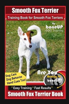 Book cover for Smooth Fox Terrier Training Book for Smooth Fox Terriers By BoneUP DOG Training, Dog Care, Dog Behavior, Hand Cues Too! Are You Ready to Bone Up? Easy Training * Fast Results, Smooth Fox Terrier Book