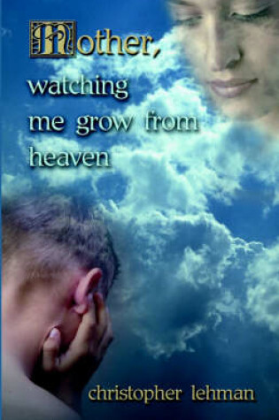 Cover of Mother, Watching Me Grow from Heaven