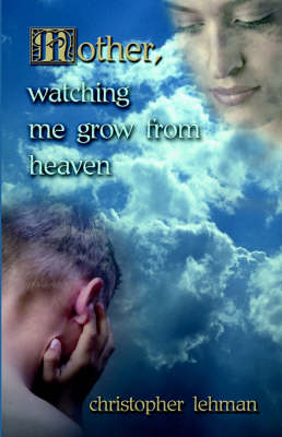 Book cover for Mother, Watching Me Grow from Heaven
