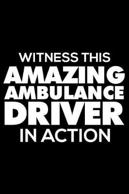 Book cover for Witness This Amazing Ambulance Driver in Action