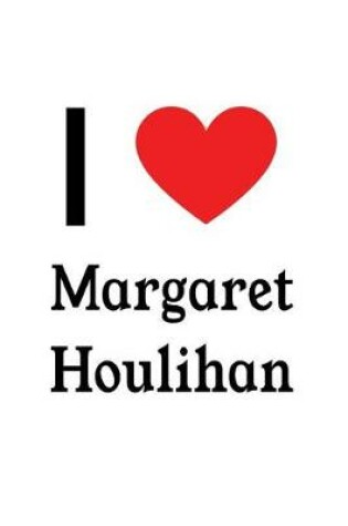 Cover of I Love Margaret Houlihan