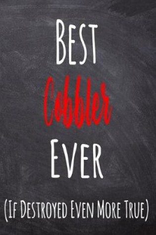 Cover of Best Cobbler Ever (If Destroyed Even More True)