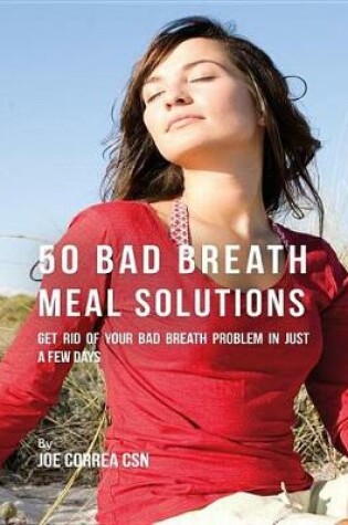 Cover of 50 Bad Breath Meal Solutions