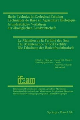 Cover of Basic Technics in Ecological Farming / Techniques de Base en Agriculture Biologique / Grundsätzliche Verfahren der ökologischen Landwirtschaft / Le Maintien de la Fertilité des Sols / The Maintenance of Soil Fertility / Die Erhaltung der Bodenfruchtbarkeit