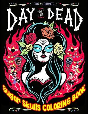 Book cover for DAY OF THE DEAD Sugar Skulls Coloring Book