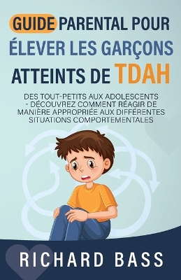 Book cover for Guide Parental Pour Élever Les Garçons Atteints De TDAH