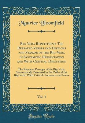 Book cover for Rig-Veda Repetitions; The Repeated Verses and Distichs and Stanzas of the Rig-Veda in Systematic Presentation and with Critical Discussion, Vol. 1