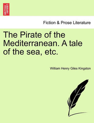 Book cover for The Pirate of the Mediterranean. a Tale of the Sea, Etc.