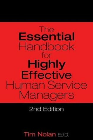 Cover of The Essential Handbook for Highly Effective Human Service Managers